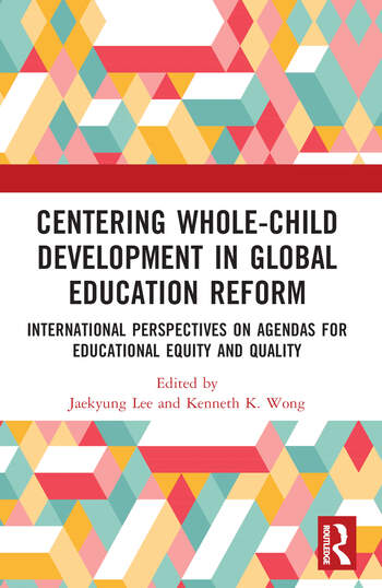 Centering Whole-Child Development in Global Education Reform   International Perspectives on Agendas for Educational Equity and Quality
